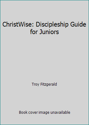 ChristWise: Discipleship Guide for Juniors 0828017107 Book Cover