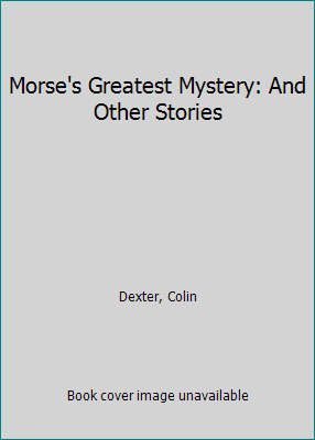 Morse's Greatest Mystery: And Other Stories [Large Print] 0708987982 Book Cover