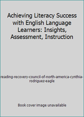 Achieving Literacy Success with English Languag... 0976307170 Book Cover