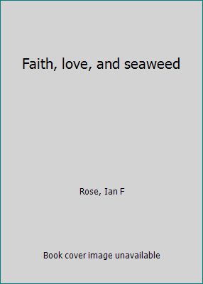 Faith, love, and seaweed B0007DRS6O Book Cover