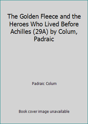 The Golden Fleece and the Heroes Who Lived Befo... B008E681UI Book Cover