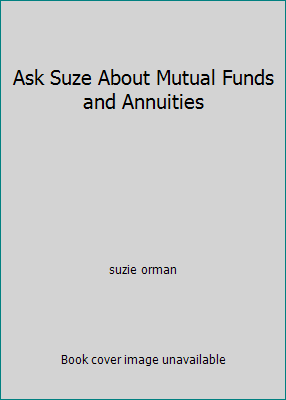 Ask Suze About Mutual Funds and Annuities 1594489653 Book Cover