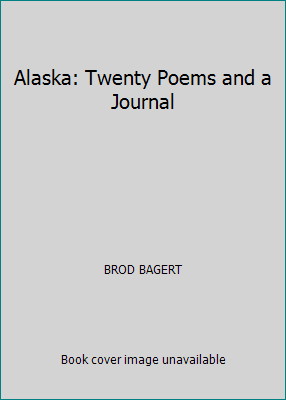 Alaska: Twenty Poems and a Journal 0961422831 Book Cover