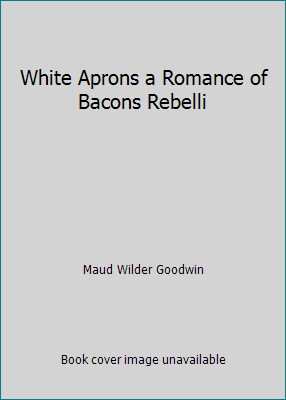 White Aprons a Romance of Bacons Rebelli B001OFTDA8 Book Cover