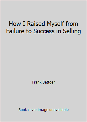 How I Raised Myself from Failure to Success in ... B001528IH4 Book Cover