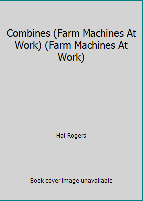 Combines (Farm Machines At Work) (Farm Machines... 0439650631 Book Cover