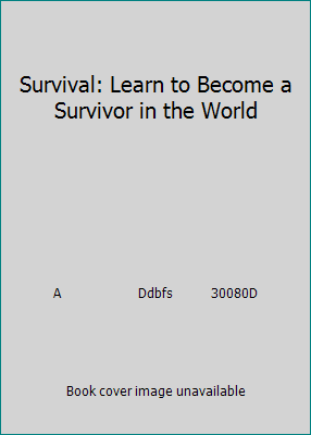 Survival: Learn to Become a Survivor in the World 077925080X Book Cover