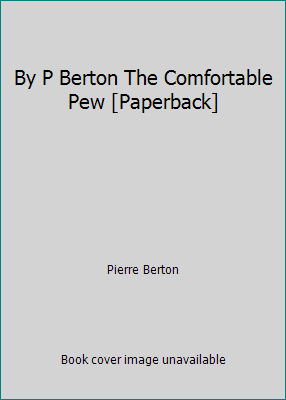 By P Berton The Comfortable Pew [Paperback] B00SB1TI9Y Book Cover