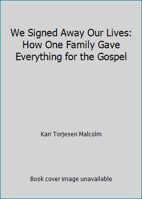 We Signed Away Our Lives: How One Family Gave E... 0830817182 Book Cover