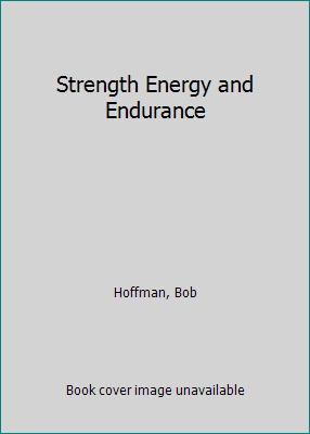 Strength Energy and Endurance B000HMOTO4 Book Cover