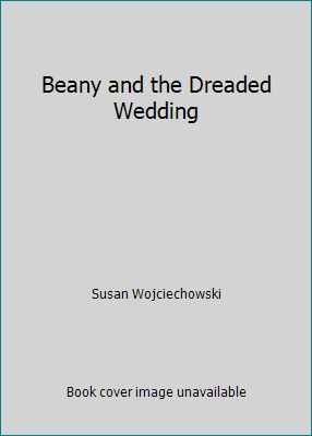 Beany and the Dreaded Wedding 0439871824 Book Cover