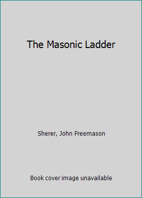 The Masonic Ladder 1418127426 Book Cover