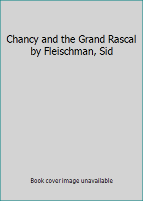Chancy and the Grand Rascal by Fleischman, Sid B0139OK2OW Book Cover