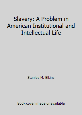 Slavery: A Problem in American Institutional an... 0226204731 Book Cover