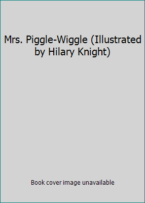 Mrs. Piggle-Wiggle (Illustrated by Hilary Knight) B000I5W730 Book Cover