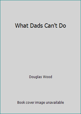 What Dads Can't Do 0439286921 Book Cover