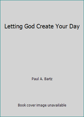 Letting God Create Your Day 096232342X Book Cover