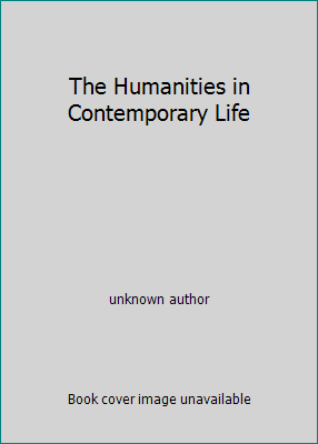 The Humanities in Contemporary Life B003M088EK Book Cover