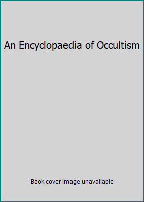 An Encyclopaedia of Occultism 0806504277 Book Cover