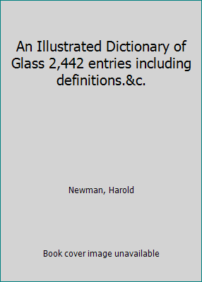 An Illustrated Dictionary of Glass 2,442 entrie... B005F07Y8Q Book Cover