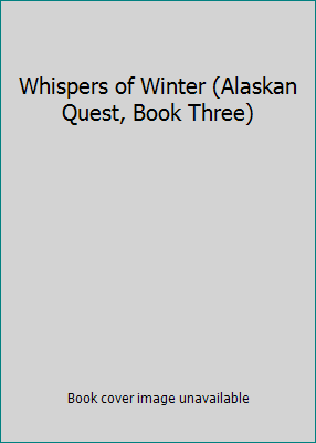 Whispers of Winter (Alaskan Quest, Book Three) 0739477978 Book Cover
