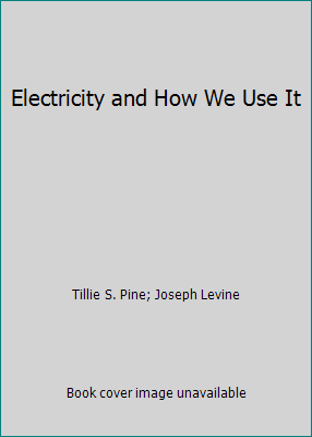 Electricity and How We Use It B00YP8KEFE Book Cover