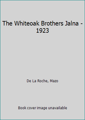 The Whiteoak Brothers Jalna - 1923 B00OYDXK3S Book Cover