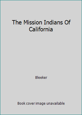 The Mission Indians Of California B000NO5C6U Book Cover