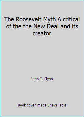 The Roosevelt Myth A critical of the the New De... B004TH2EHC Book Cover