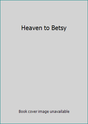 Heaven to Betsy B013U1CH4C Book Cover