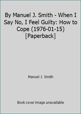 By Manuel J. Smith - When I Say No, I Feel Guil... B014BGWKNS Book Cover