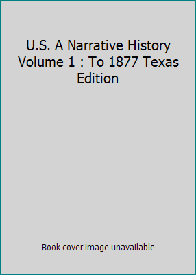 U.S. A Narrative History Volume 1 : To 1877 Tex... 1121418139 Book Cover