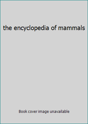 the encyclopedia of mammals 0681456590 Book Cover