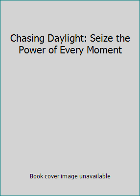 Chasing Daylight: Seize the Power of Every Moment 0785227784 Book Cover