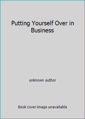 Putting Yourself Over in Business B0010QD14U Book Cover