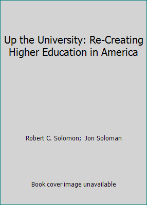 Up the University: Re-Creating Higher Education... 0201626918 Book Cover