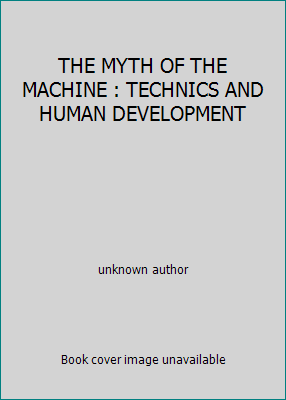 THE MYTH OF THE MACHINE : TECHNICS AND HUMAN DE... B00164AMUC Book Cover