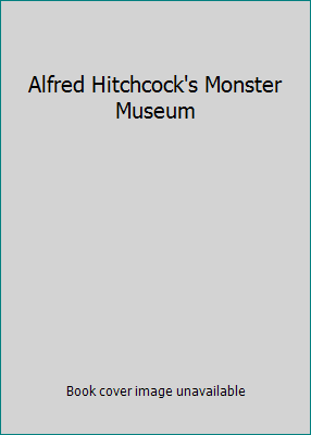 Alfred Hitchcock's Monster Museum B000K7GPP2 Book Cover