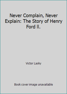 Never Complain, Never Explain: The Story of Hen... B001IOWYII Book Cover