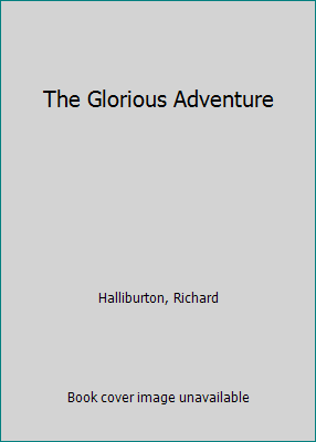 The Glorious Adventure B000XEYV76 Book Cover