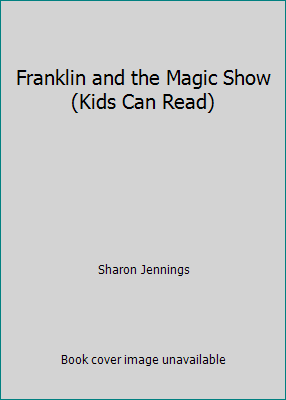 Franklin and the Magic Show (Kids Can Read) 0439418038 Book Cover