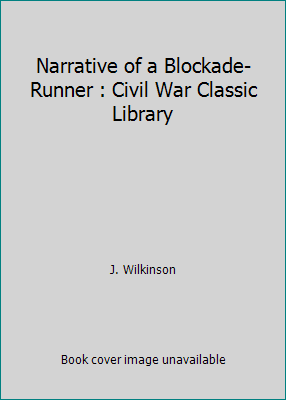 Narrative of a Blockade-Runner : Civil War Clas... 1481066773 Book Cover