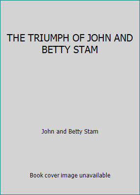 THE TRIUMPH OF JOHN AND BETTY STAM B000U372DK Book Cover