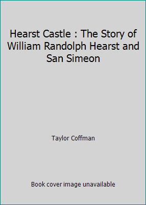 Hearst Castle : The Story of William Randolph H... B000LTR706 Book Cover