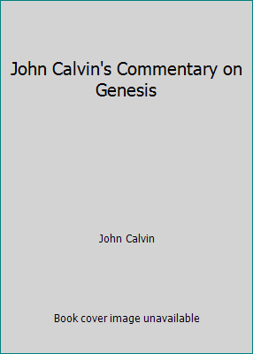 John Calvin's Commentary on Genesis 1466431318 Book Cover