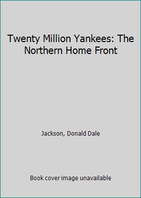 Twenty Million Yankees: The Northern Home Front 0809447533 Book Cover