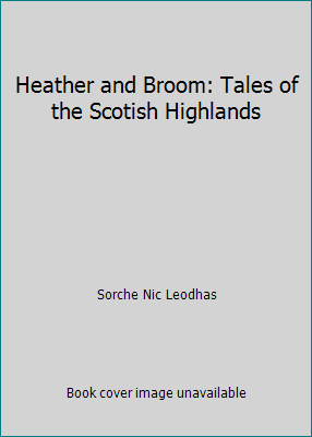 Heather and Broom: Tales of the Scotish Highlands B00DH7K22E Book Cover