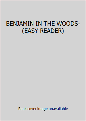 BENJAMIN IN THE WOODS-(EASY READER) B000O5S7TM Book Cover