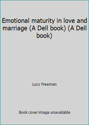 Emotional maturity in love and marriage (A Dell... B002K7ZSGC Book Cover