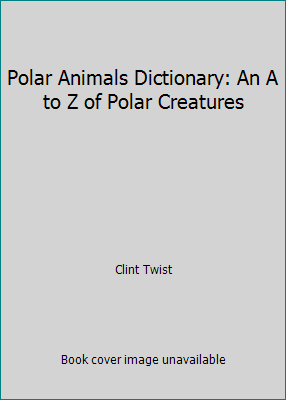 Polar Animals Dictionary: An A to Z of Polar Cr... 0439898137 Book Cover